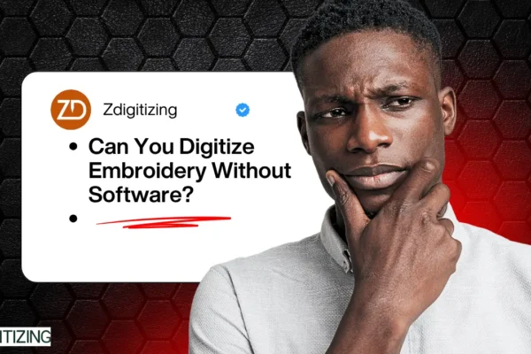 Can You Digitize Embroidery Without Software? Can You Digitize Embroidery Without Software