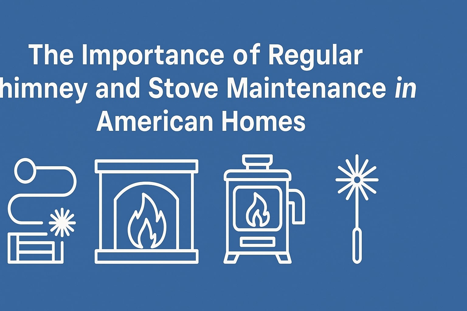 Chimney and Stove Maintenance