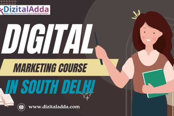 Advanced Digital Marketing Course in South Delhi – Enroll Now digital marketing course in south delhi