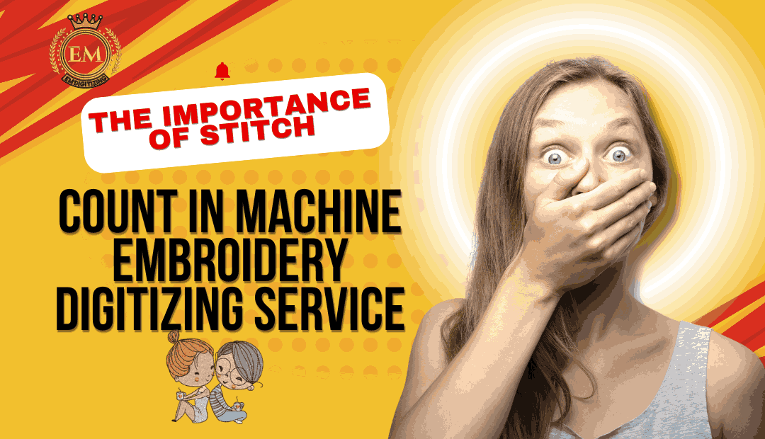 The Importance of Stitch Count in Machine Embroidery Digitizing Service
