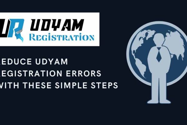 Reduce Udyam Registration Errors with These Simple Steps Reduce Udyam Registration Errors with These Simple Steps