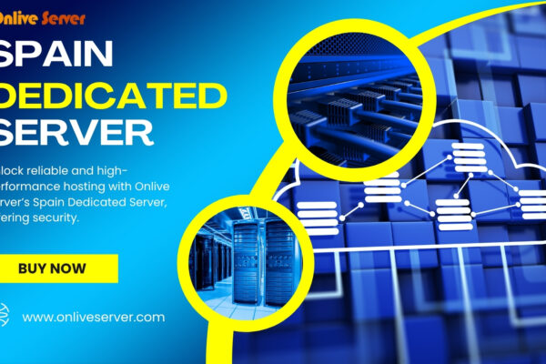 Scalable and Secure Spain Dedicated Server Solutions for Your Growing Business Spain Dedicated Server