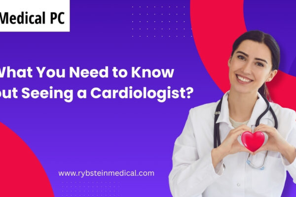 What You Need to Know About Seeing a Cardiologist? Cardiologist New York, Cardiologist Brooklyn
