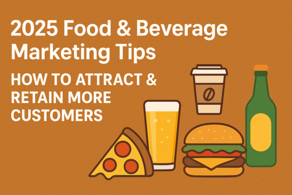 2025 Food & Beverage Marketing Tips: How to Attract & Retain More Customers foof ERP