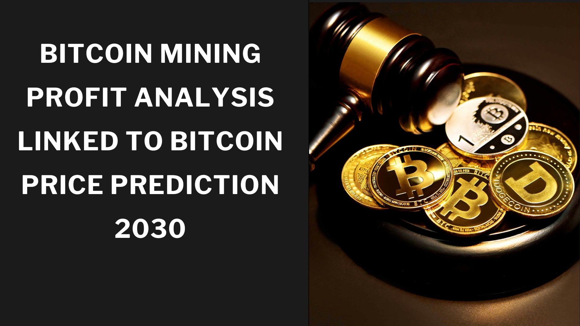 Bitcoin Mining Profit Analysis Linked to Bitcoin Price Prediction 2030