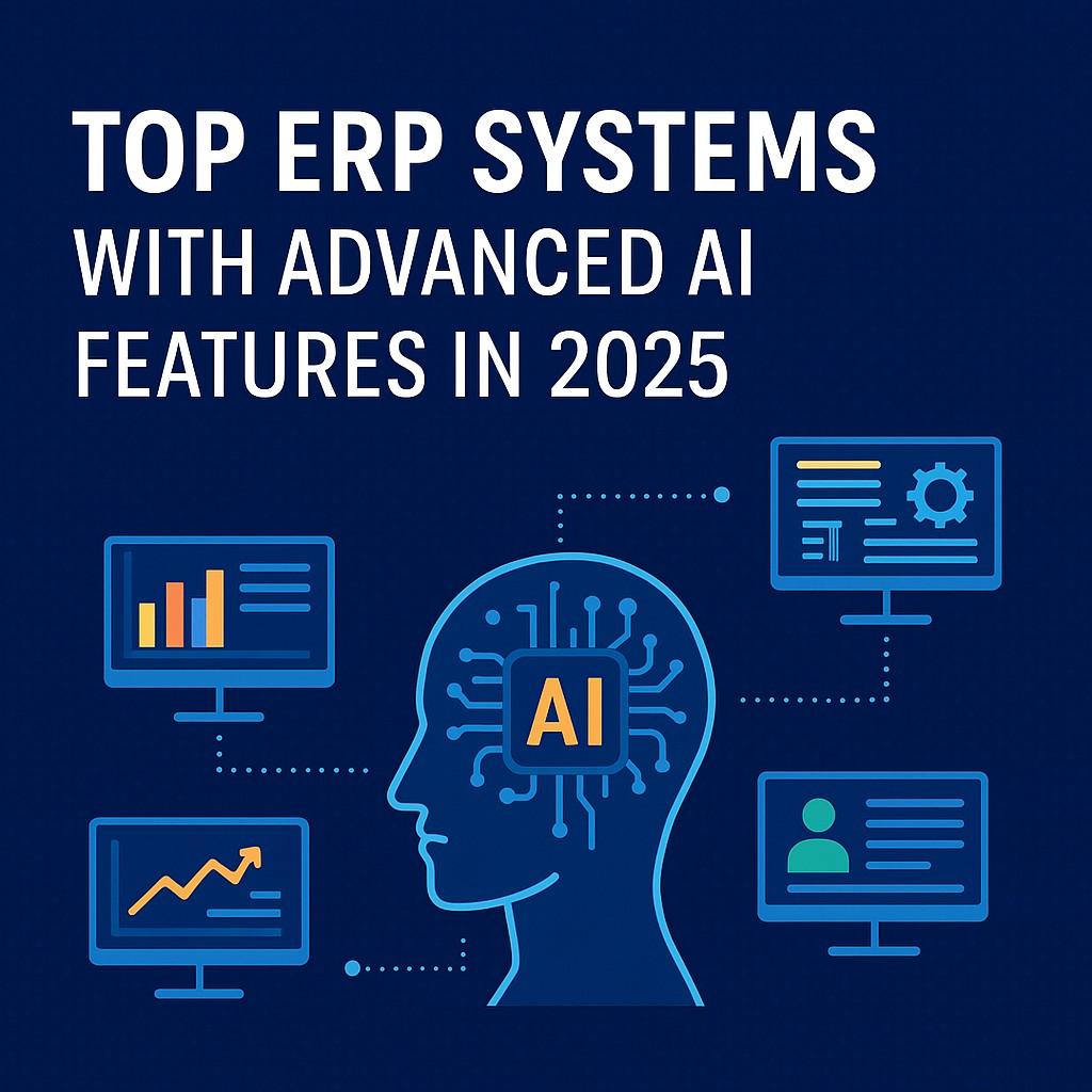 Top ERP Systems with Advanced AI Features in 2025