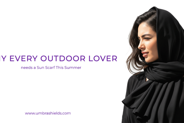 Why Every Outdoor Lover Needs a Sun Scarf This Summer